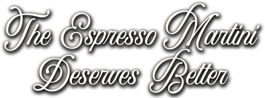 espresso martini deserves better